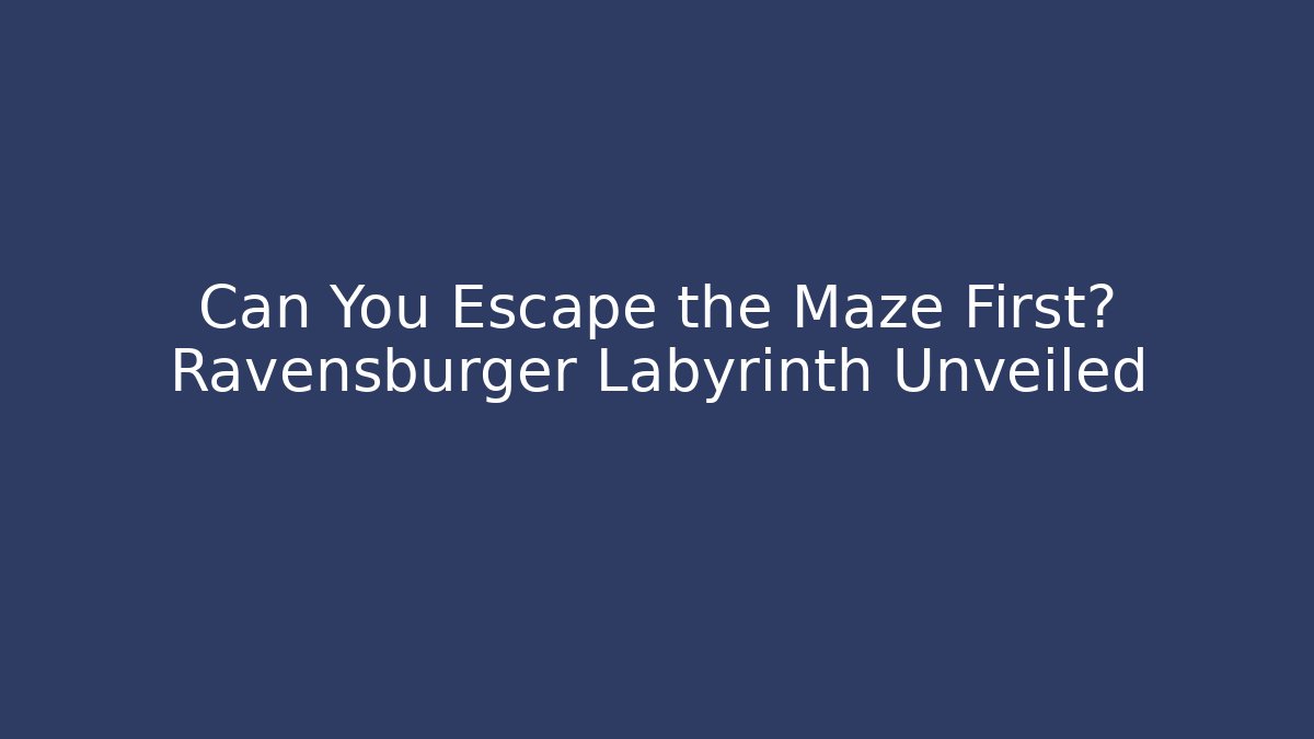 Can You Escape the Maze First? Ravensburger Labyrinth Unveiled