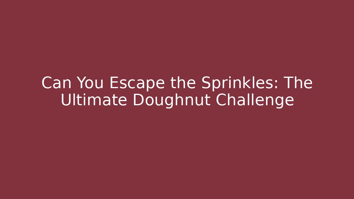 Can You Escape the Sprinkles: The Ultimate Doughnut Challenge