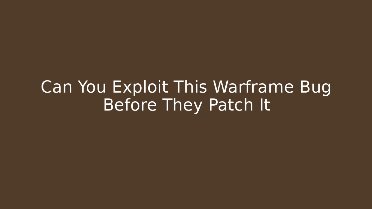 Can You Exploit This Warframe Bug Before They Patch It