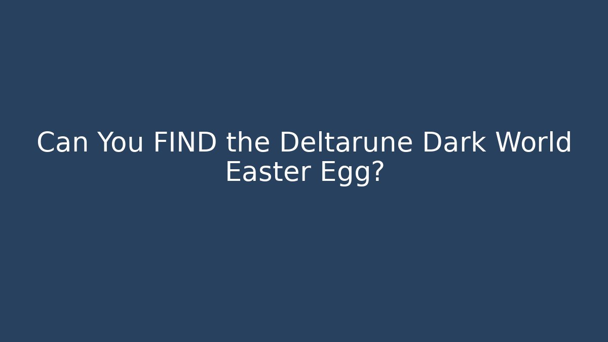 Can You FIND the Deltarune Dark World Easter Egg?