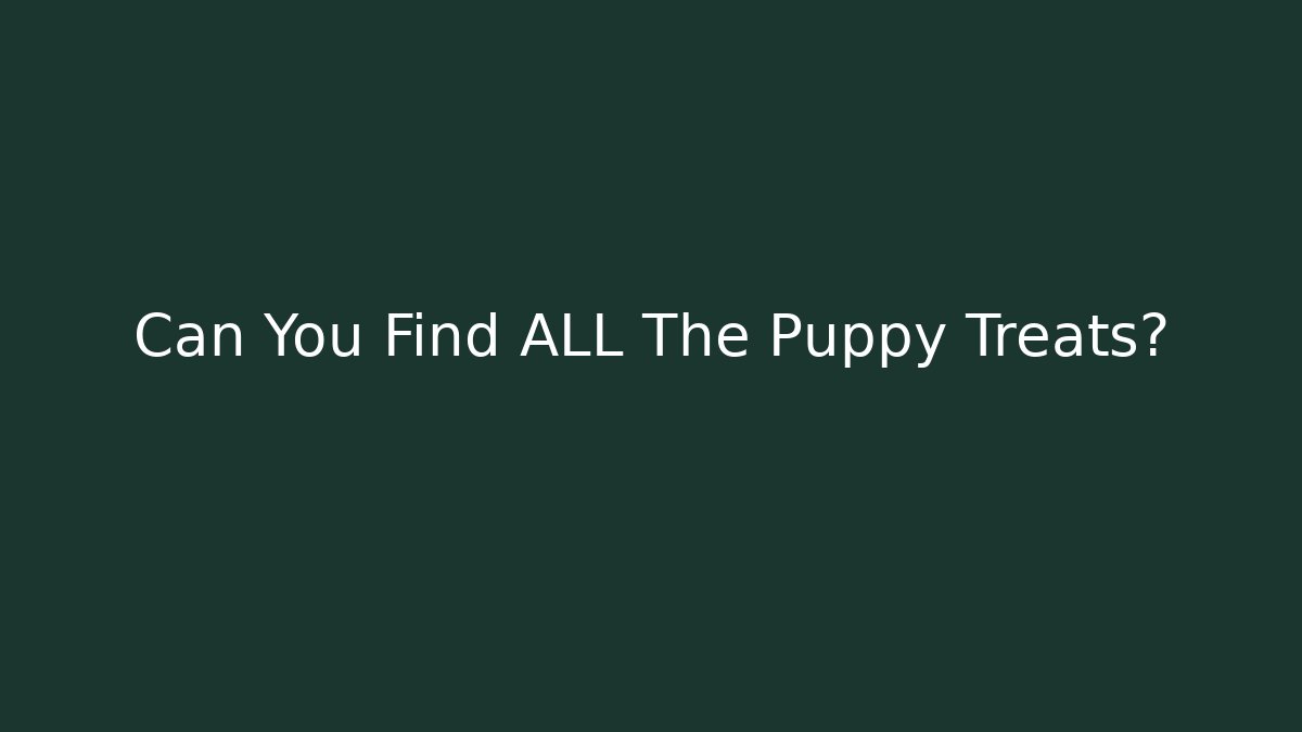 Can You Find ALL The Puppy Treats?