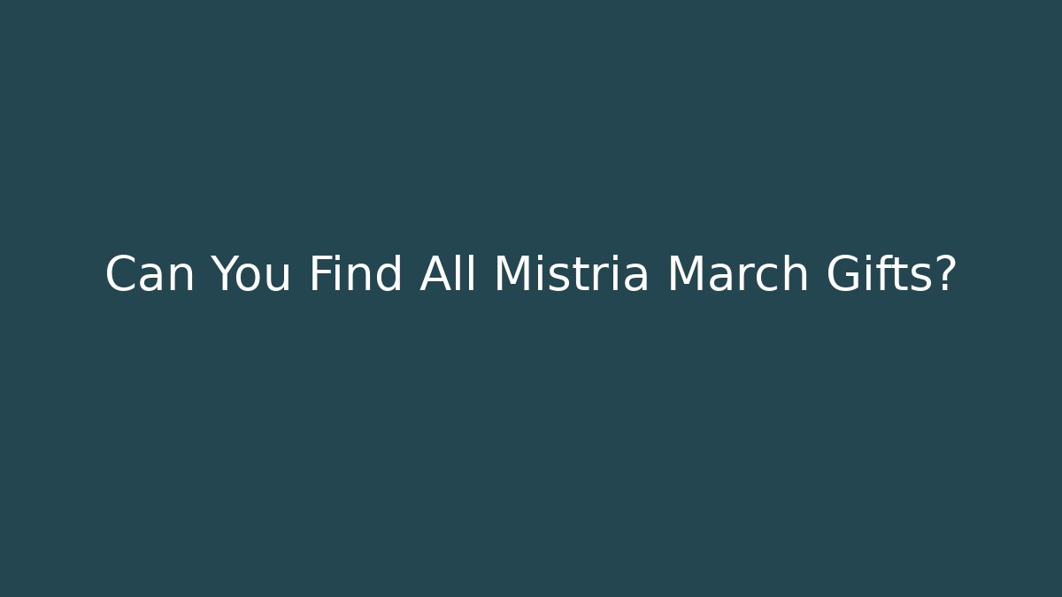 Can You Find All Mistria March Gifts? - Critter Realm