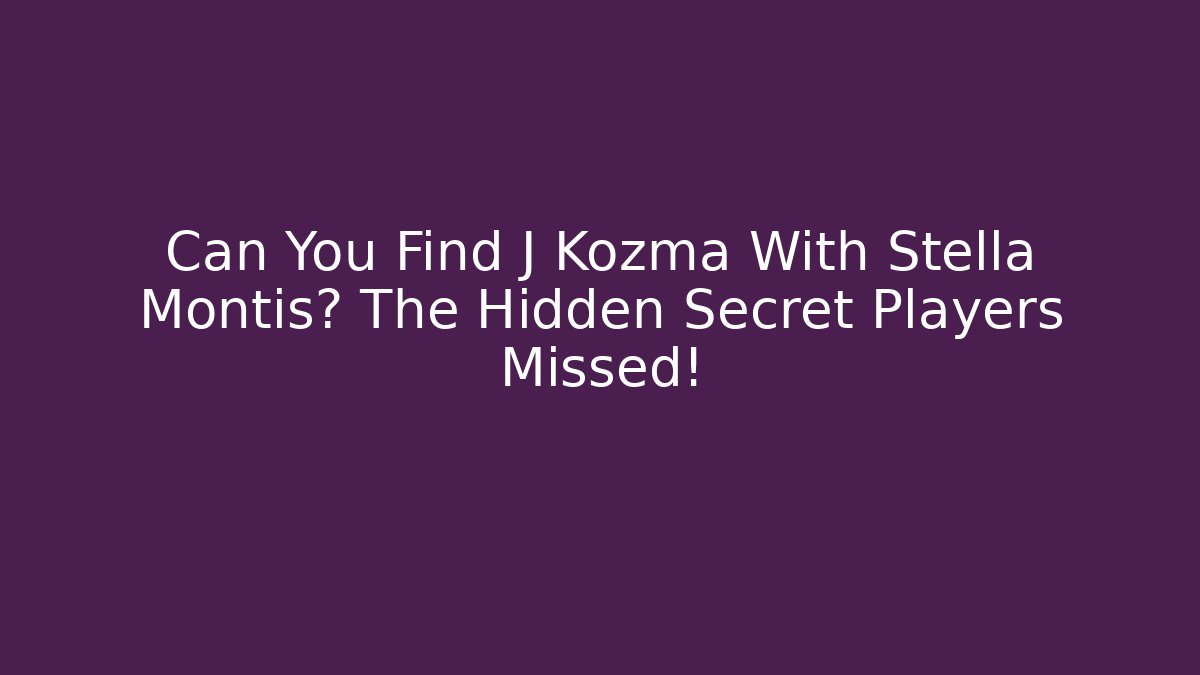 Can You Find J Kozma With Stella Montis? The Hidden Secret Players Missed!