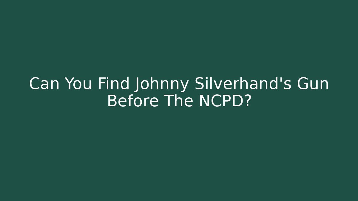 Can You Find Johnny Silverhand's Gun Before The NCPD?