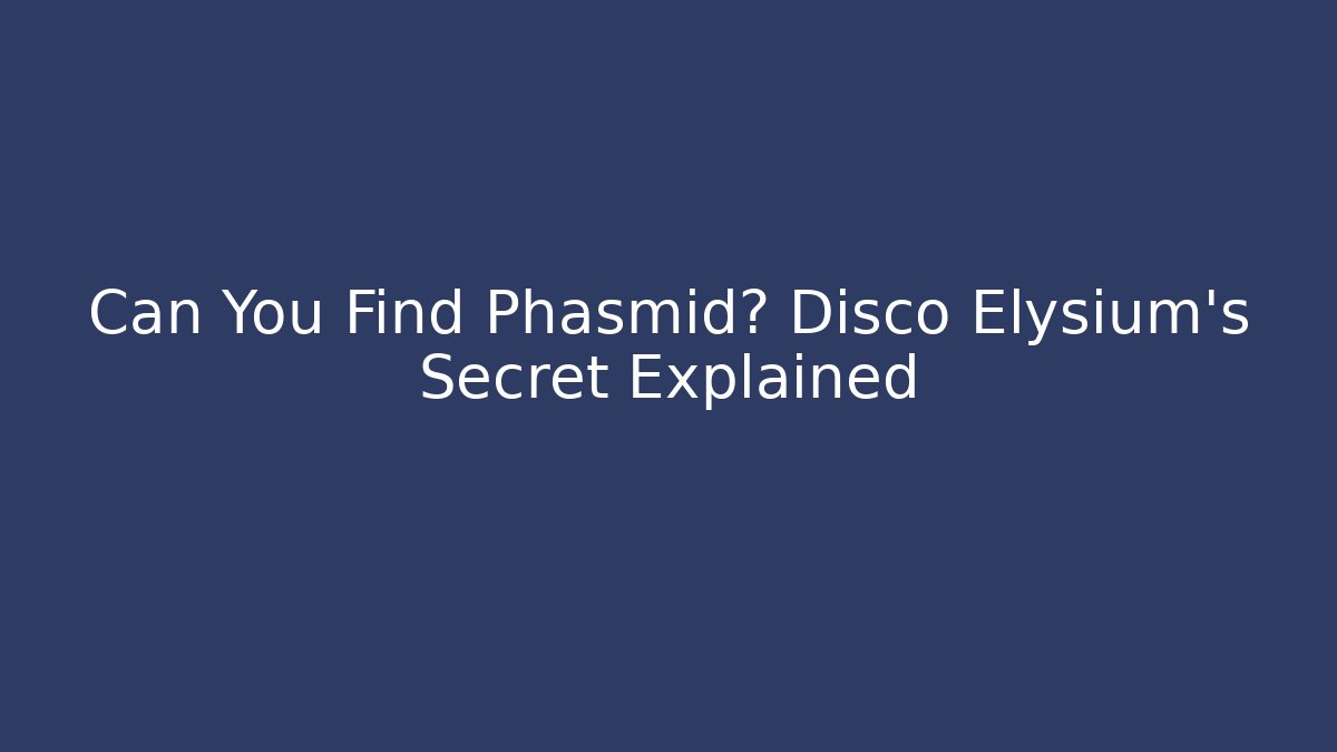 Can You Find Phasmid? Disco Elysium's Secret Explained - Critter Realm