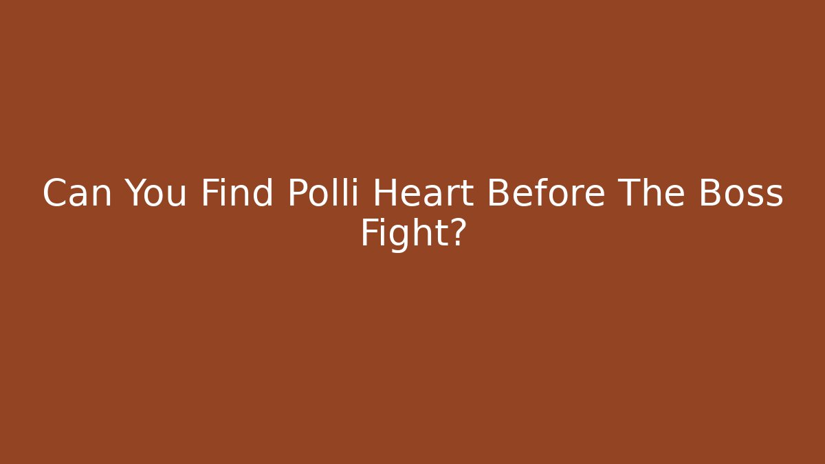 Can You Find Polli Heart Before The Boss Fight?
