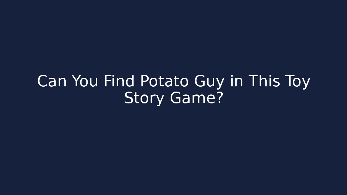 Can You Find Potato Guy in This Toy Story Game?