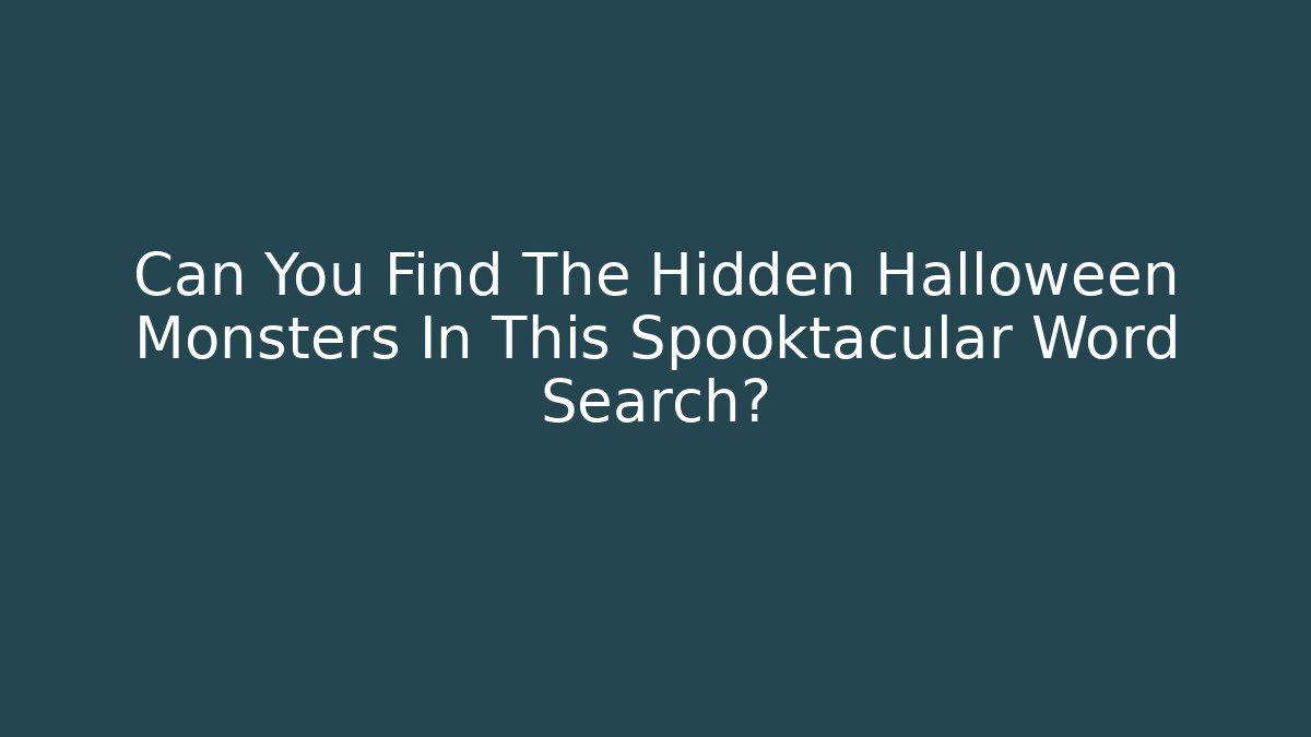 Can You Find The Hidden Halloween Monsters In This Spooktacular Word Search?