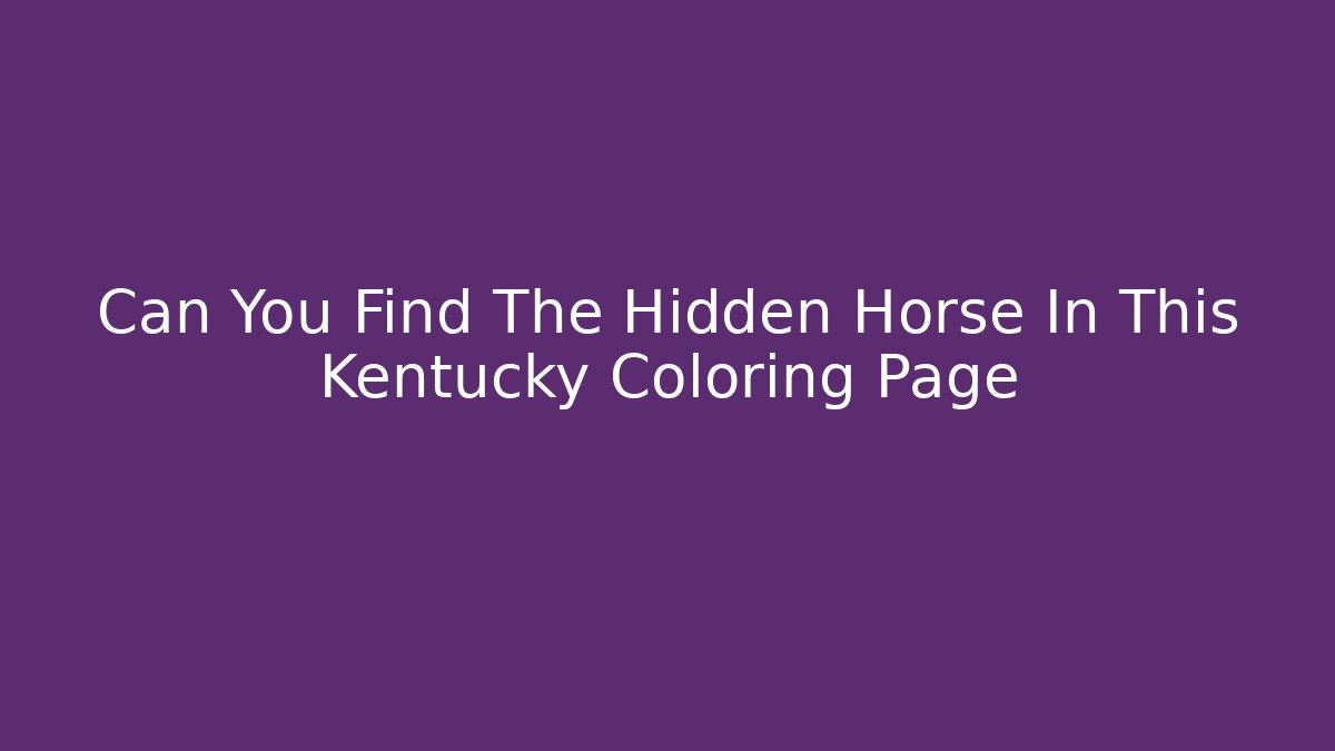 Can You Find The Hidden Horse In This Kentucky Coloring Page