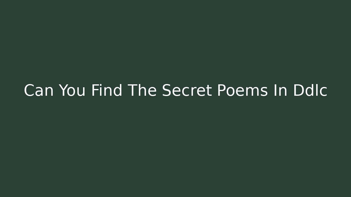 Can You Find The Secret Poems In Ddlc - Critter Realm