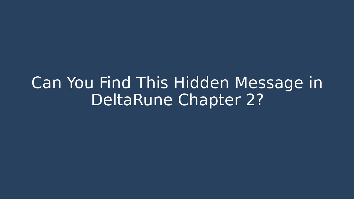 Can You Find This Hidden Message in DeltaRune Chapter 2?