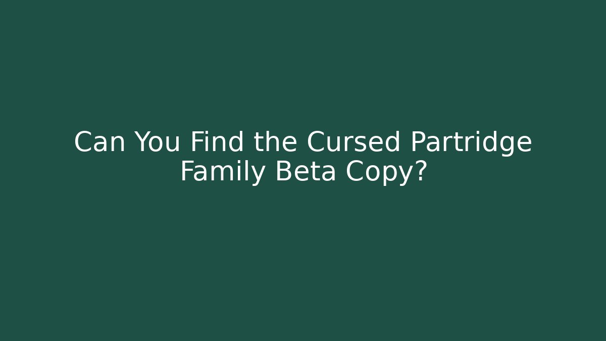 Can You Find the Cursed Partridge Family Beta Copy?