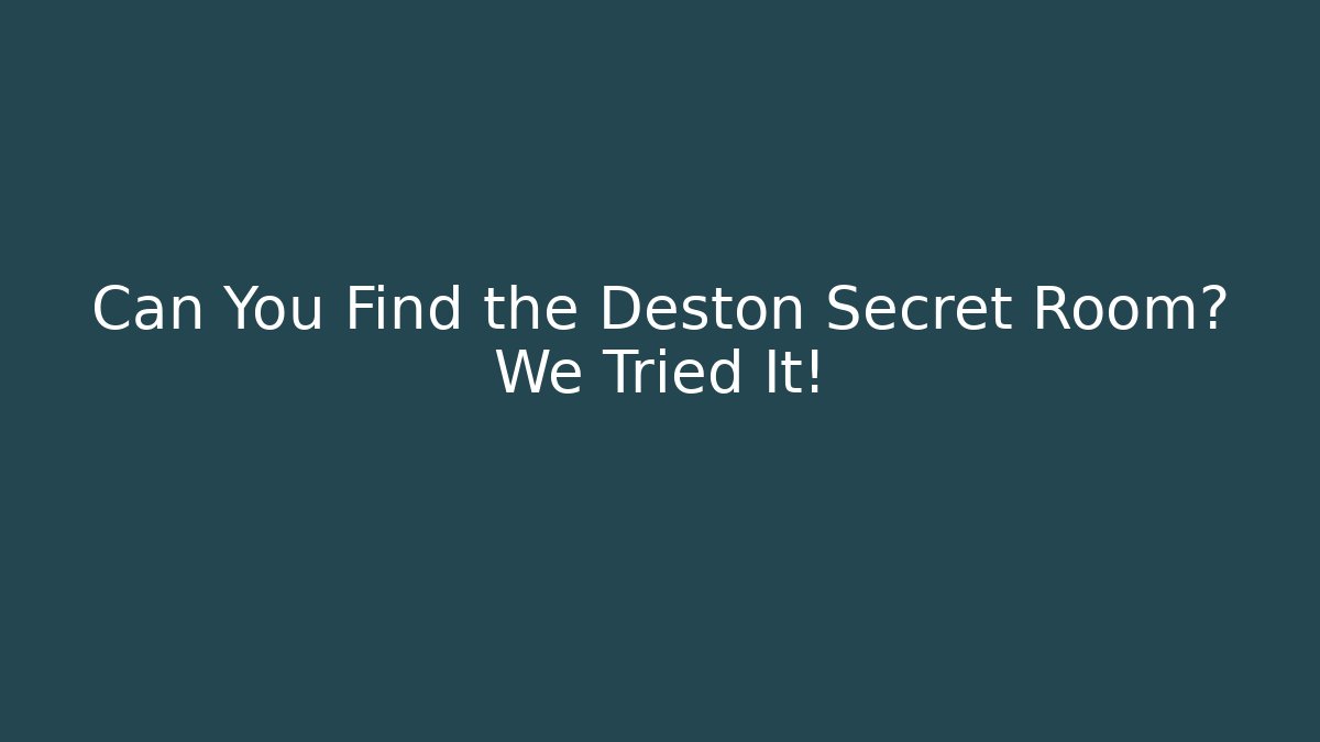 Can You Find the Deston Secret Room? We Tried It!