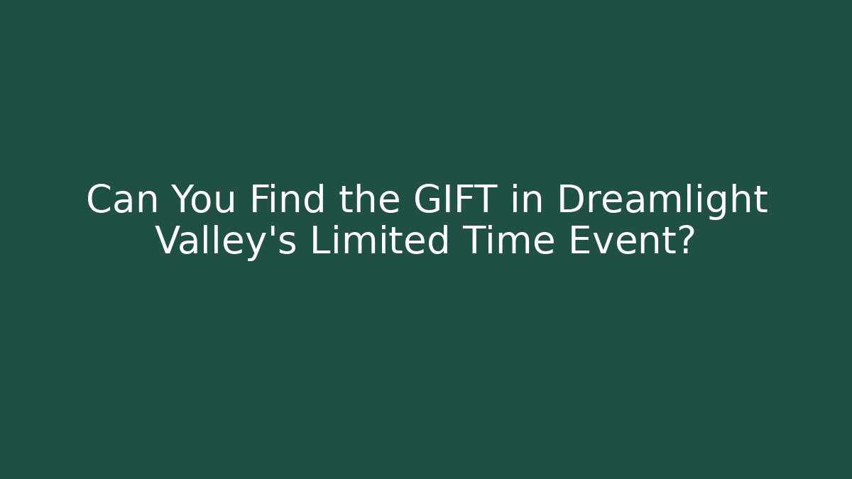 Can You Find the GIFT in Dreamlight Valley's Limited Time Event?