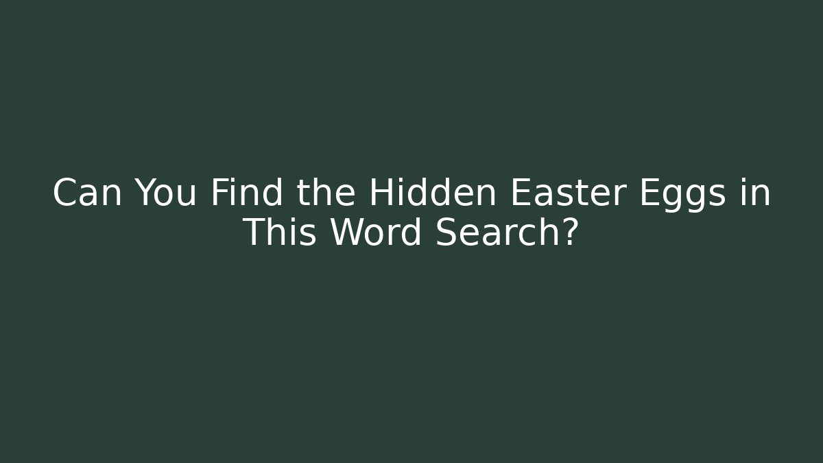 Can You Find the Hidden Easter Eggs in This Word Search?