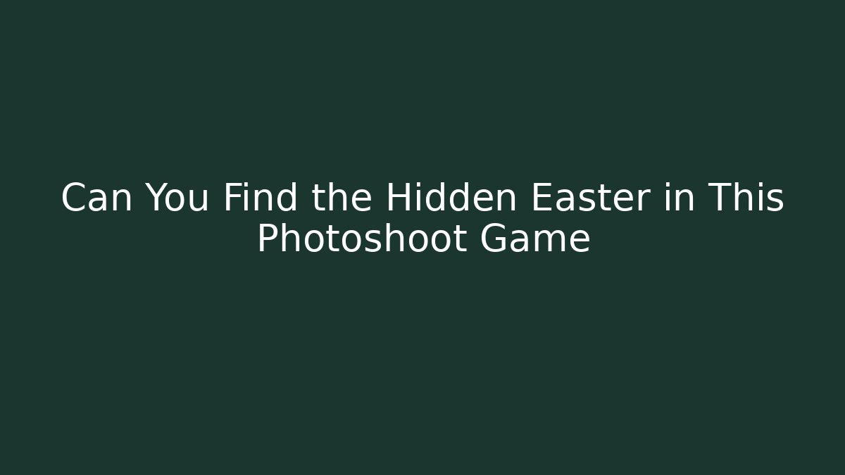 Can You Find the Hidden Easter in This Photoshoot Game