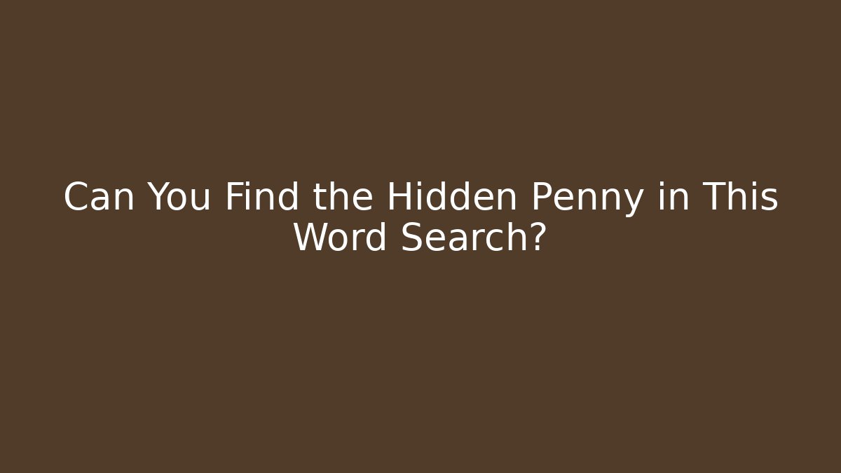 Can You Find the Hidden Penny in This Word Search?