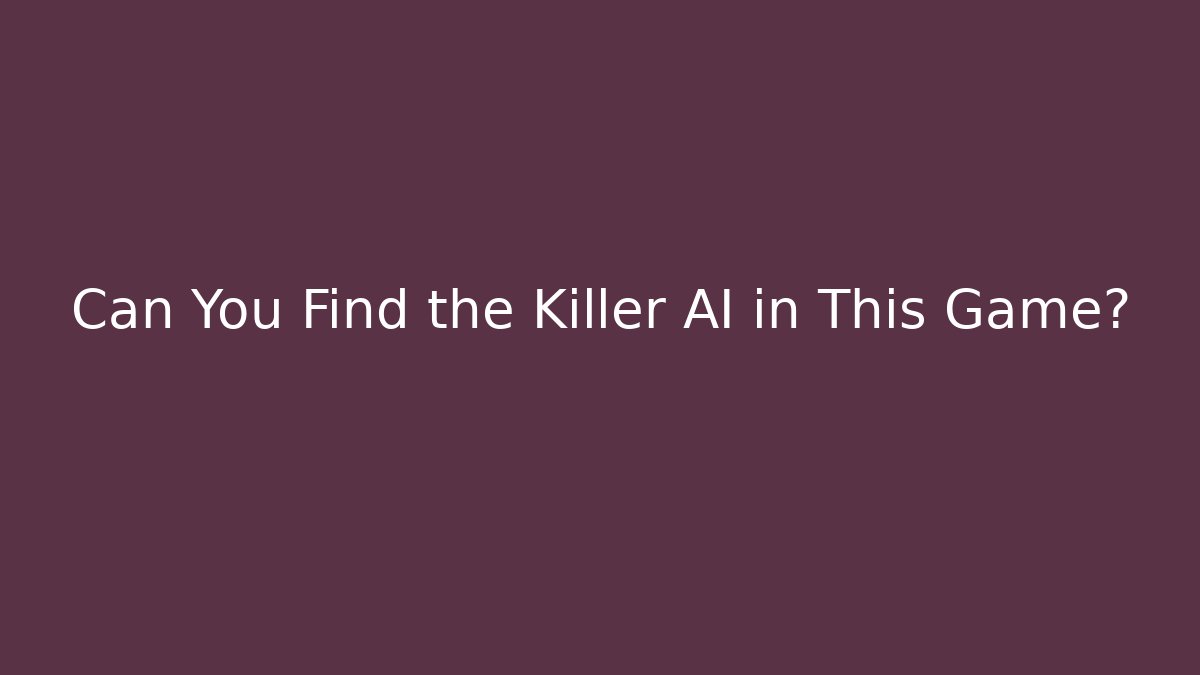 Can You Find the Killer AI in This Game?