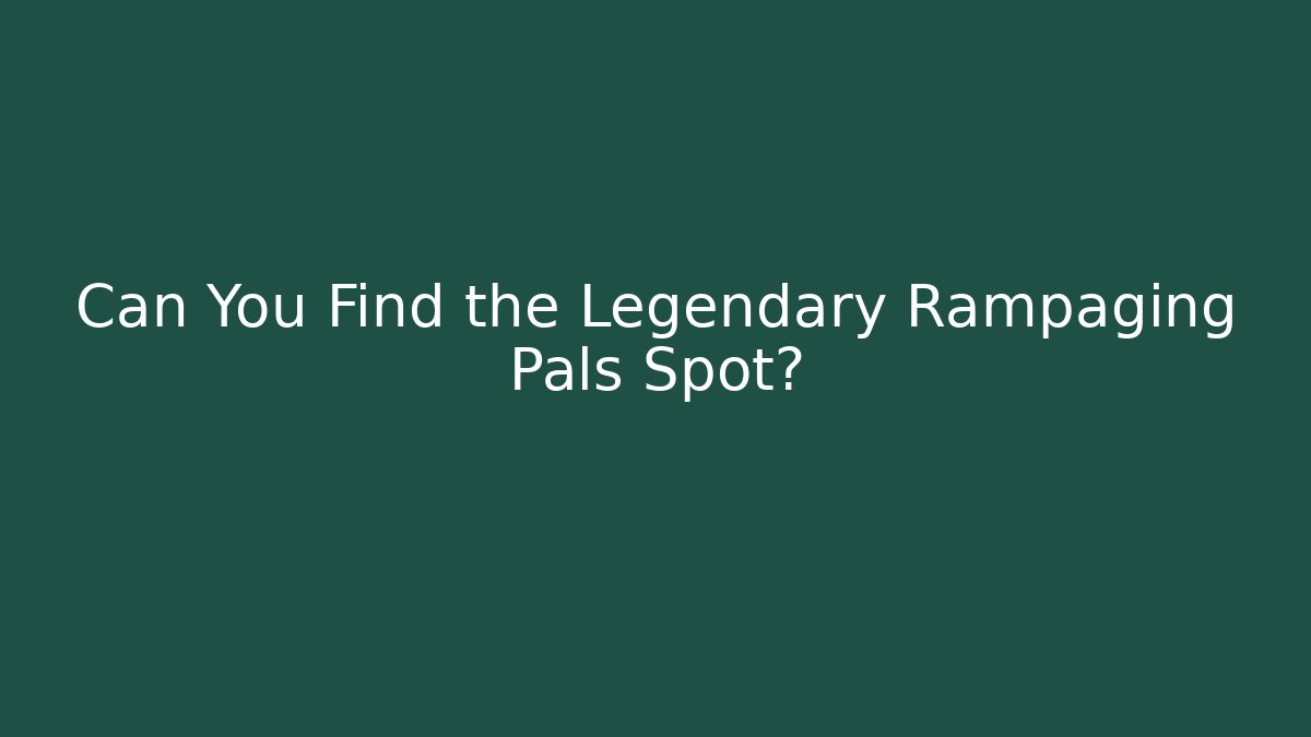 Can You Find the Legendary Rampaging Pals Spot?