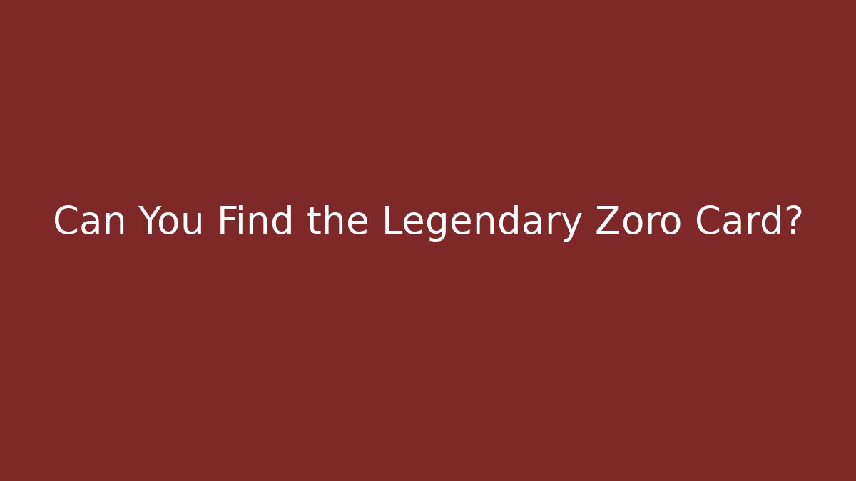 Can You Find the Legendary Zoro Card?