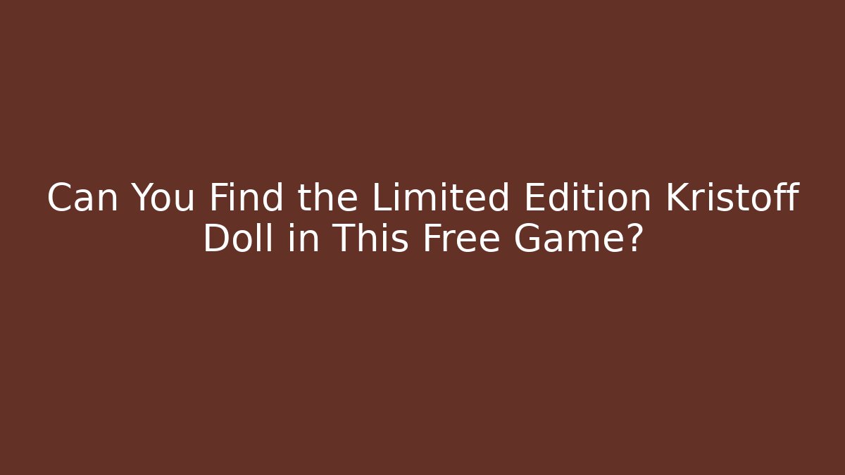Can You Find the Limited Edition Kristoff Doll in This Free Game?