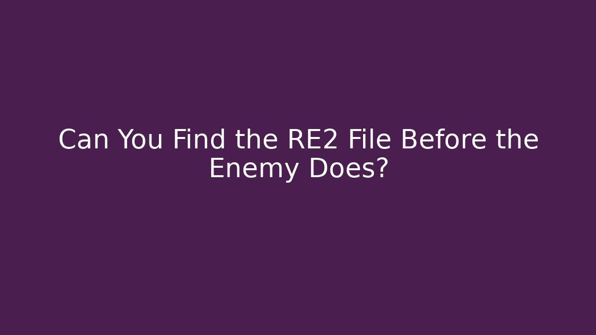 Can You Find the RE2 File Before the Enemy Does? - Critter Realm