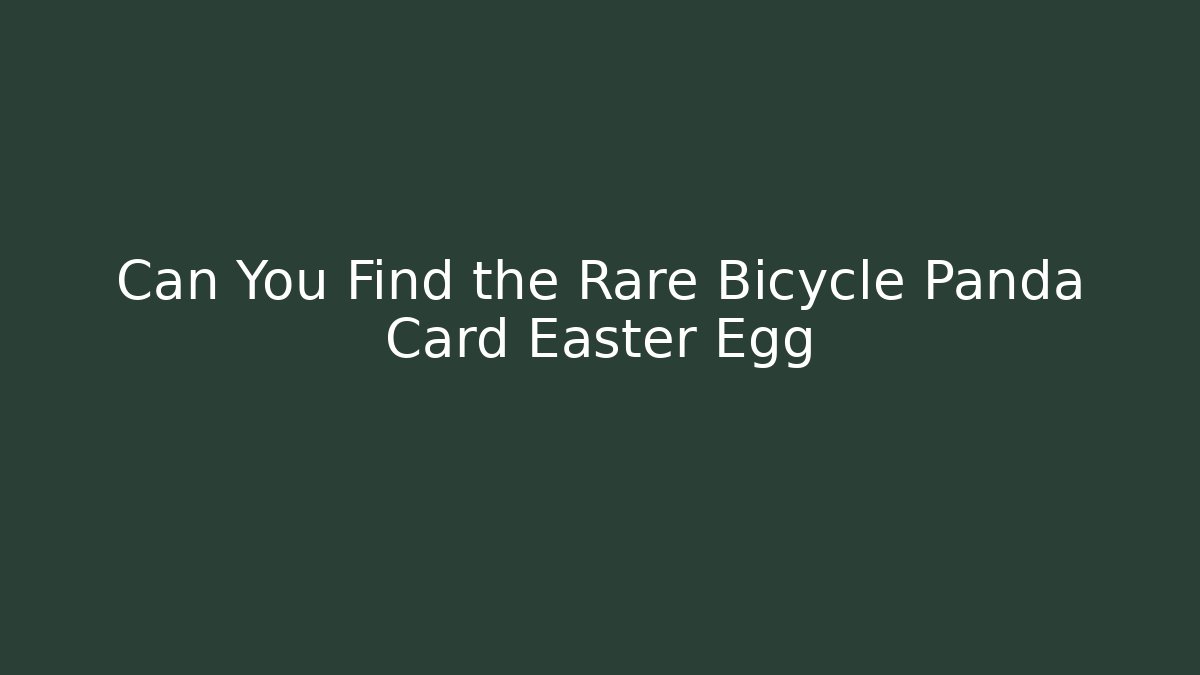 Can You Find the Rare Bicycle Panda Card Easter Egg - Critter Realm