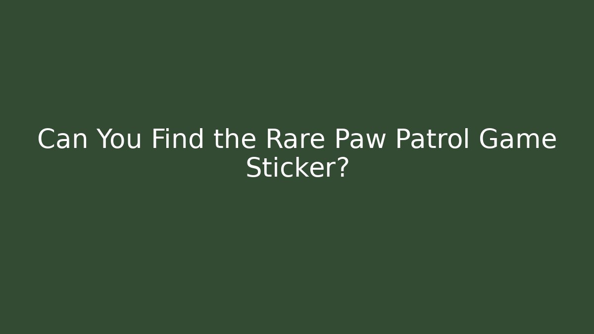 Can You Find the Rare Paw Patrol Game Sticker?