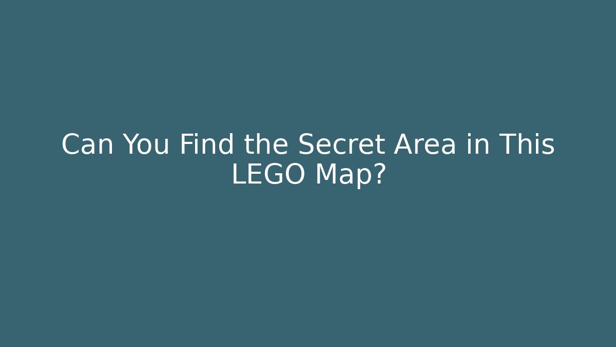 Can You Find the Secret Area in This LEGO Map?