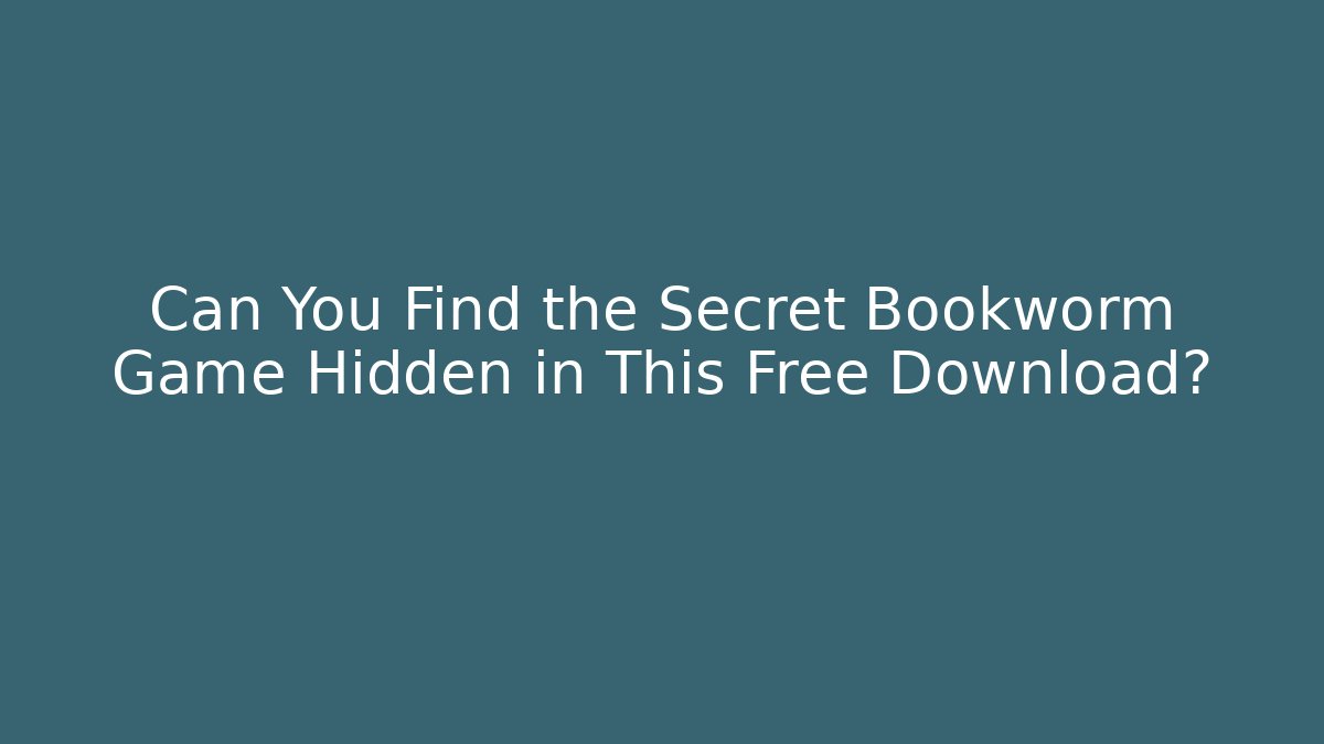 Can You Find the Secret Bookworm Game Hidden in This Free Download?