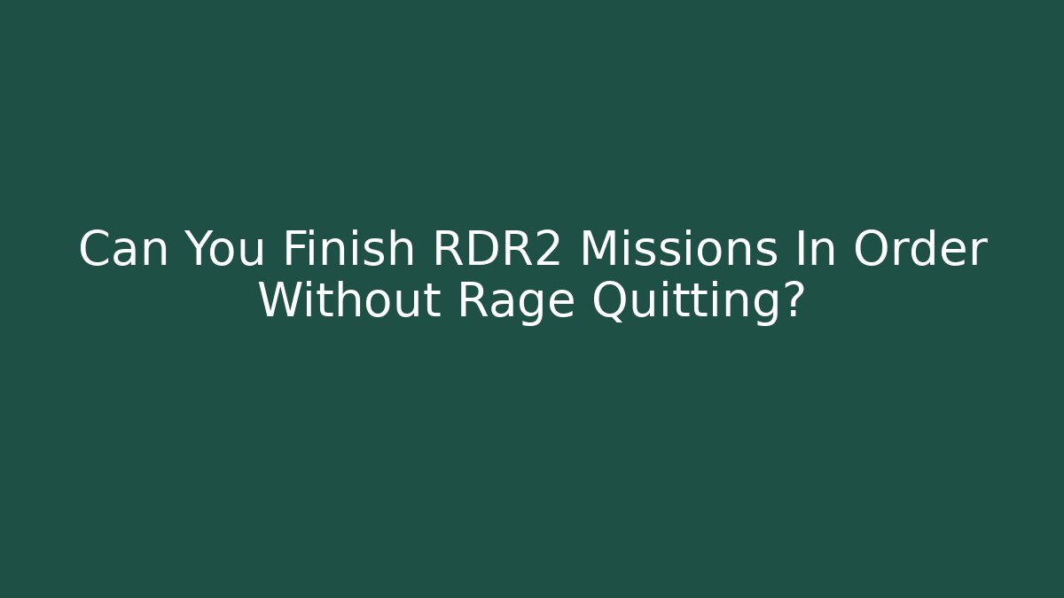 Can You Finish RDR2 Missions In Order Without Rage Quitting? - Critter Realm