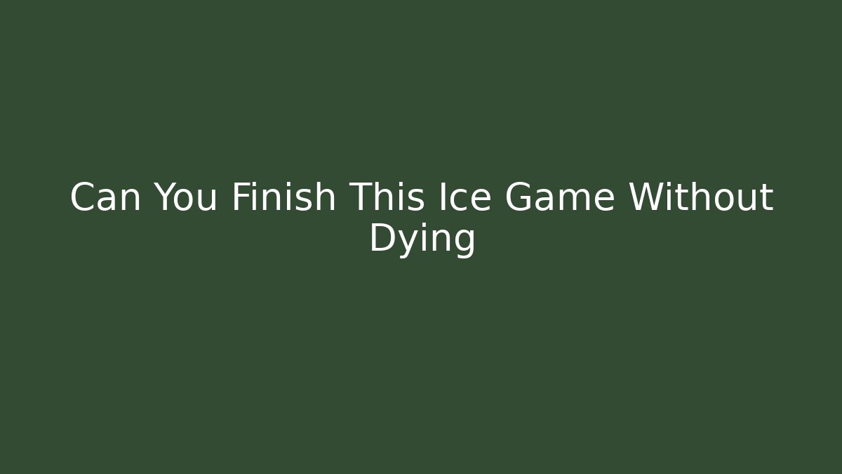 Can You Finish This Ice Game Without Dying - Critter Realm