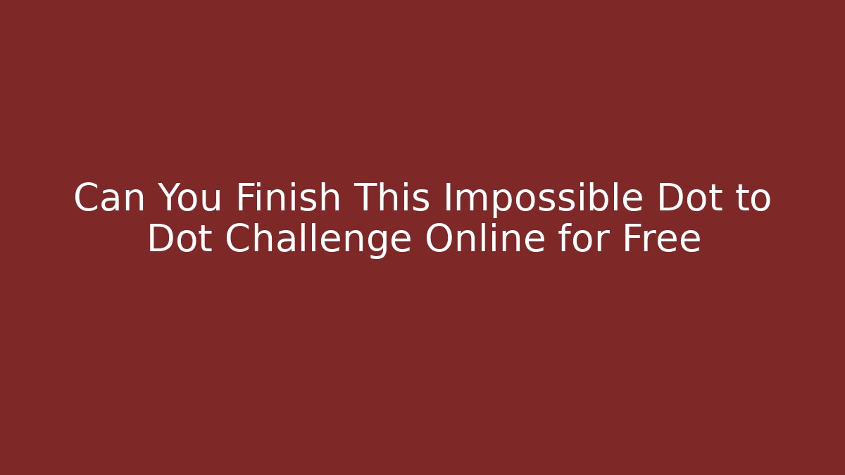 Can You Finish This Impossible Dot to Dot Challenge Online for Free