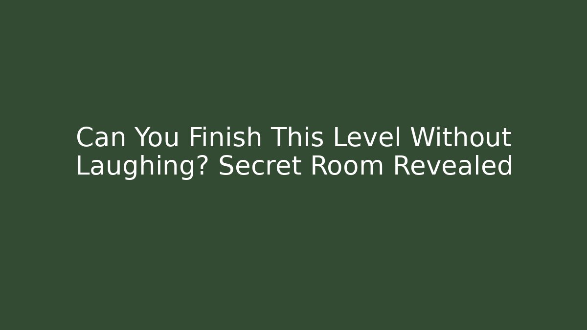 Can You Finish This Level Without Laughing? Secret Room Revealed