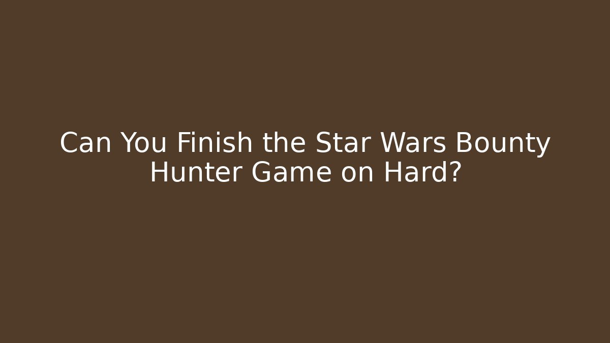 Can You Finish the Star Wars Bounty Hunter Game on Hard?