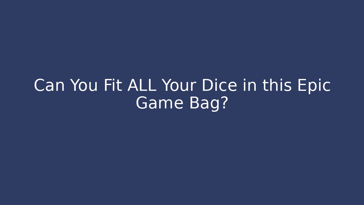 Can You Fit ALL Your Dice in this Epic Game Bag?