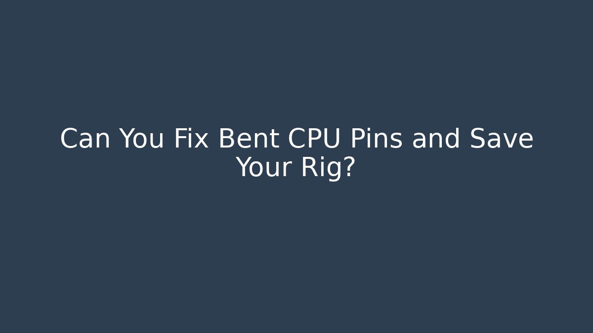 Can You Fix Bent CPU Pins and Save Your Rig?