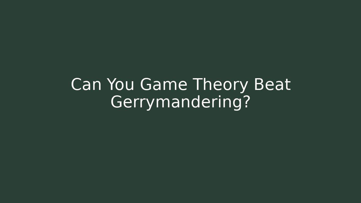 Can You Game Theory Beat Gerrymandering?