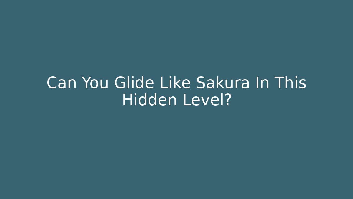 Can You Glide Like Sakura In This Hidden Level? - Critter Realm