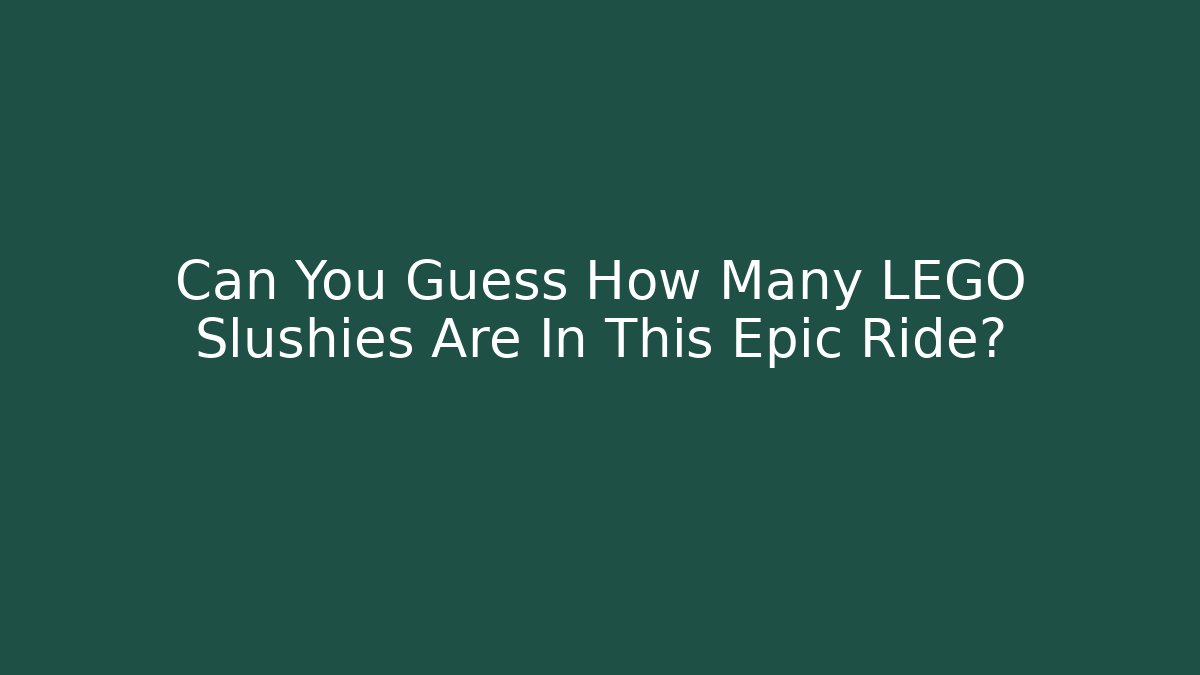 Can You Guess How Many LEGO Slushies Are In This Epic Ride?