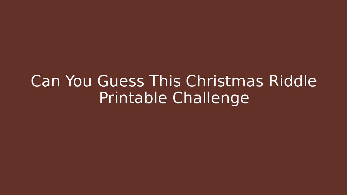Can You Guess This Christmas Riddle Printable Challenge
