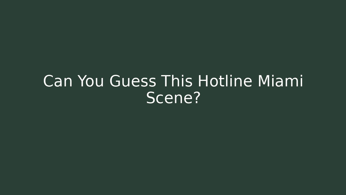 Can You Guess This Hotline Miami Scene?