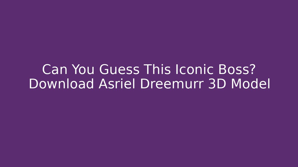 Can You Guess This Iconic Boss? Download Asriel Dreemurr 3D Model