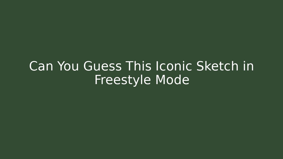 Can You Guess This Iconic Sketch in Freestyle Mode - Critter Realm
