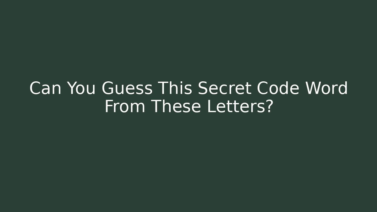 Can You Guess This Secret Code Word From These Letters? - Critter Realm