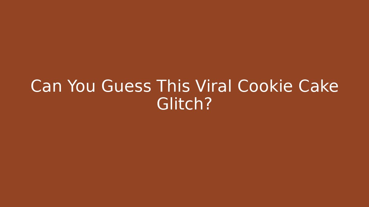 Can You Guess This Viral Cookie Cake Glitch?