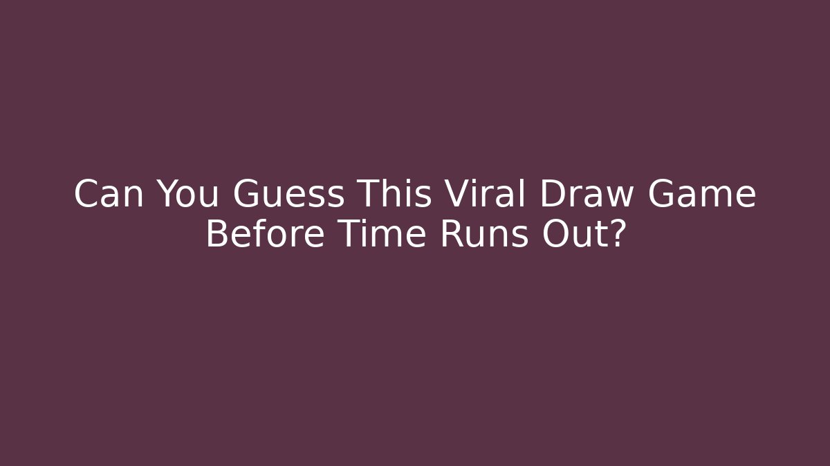 Can You Guess This Viral Draw Game Before Time Runs Out?