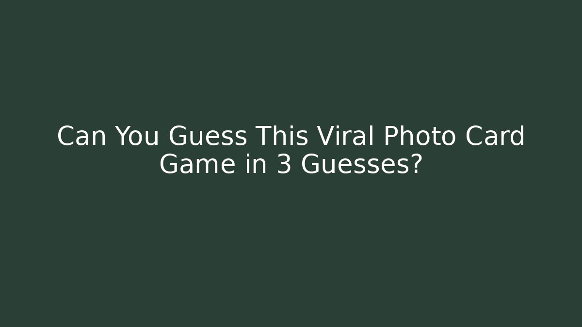 Can You Guess This Viral Photo Card Game in 3 Guesses?