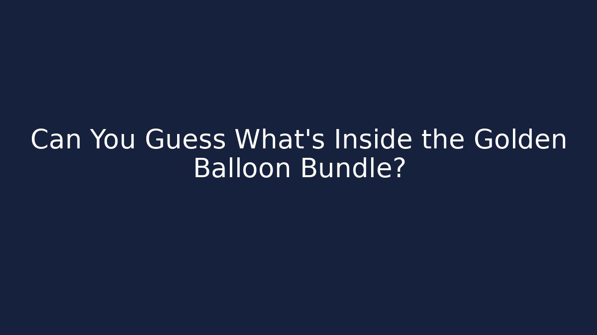 Can You Guess What’s Inside the Golden Balloon Bundle? - Critter Realm