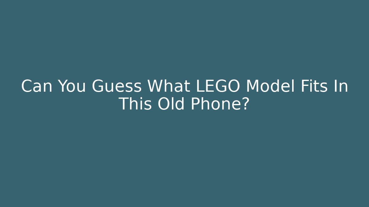 Can You Guess What LEGO Model Fits In This Old Phone?